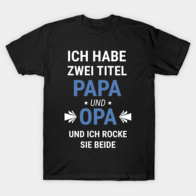 Papa Opa Vater Vatertags Geschenk Titel Spruch T-Shirt by LXTshirts